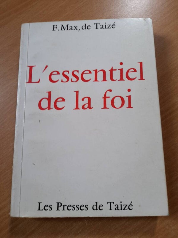 L'essentiel de la foi - F. Max de Taizé - les presses de Taizé - 1972