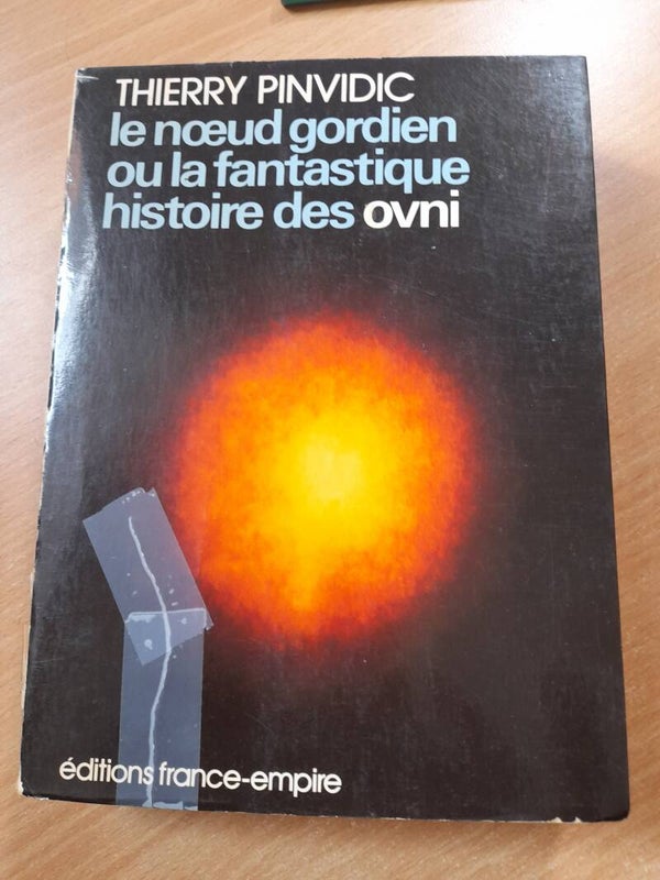 Le nœud gordien ou la fantastique histoire des Ovni - Thierry Pinvidic -éditions france empire - 1979