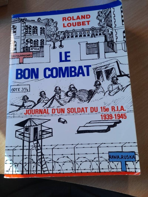 Le bon combat : journal d'un soldat du 15e R.I.A 1939- 1945 - Roland Loubet - 1987