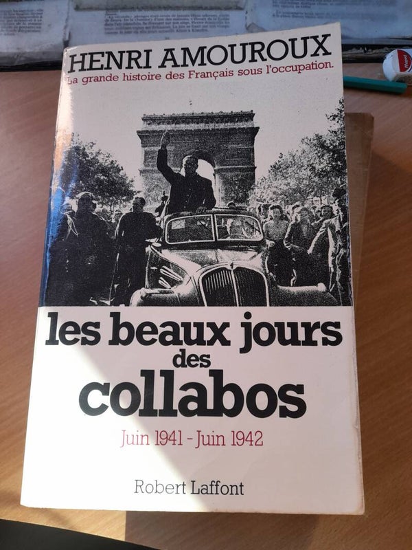 Les beaux jours des collabos  juin 1941-juin 1942 -  henri Amouroux - Robert Laffont- 1978