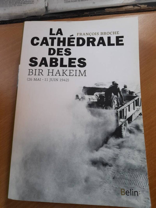 La cathédrale des sables Bir Hakeim (26 mai-11 juin 1942 - François Broche -Belin - 2019