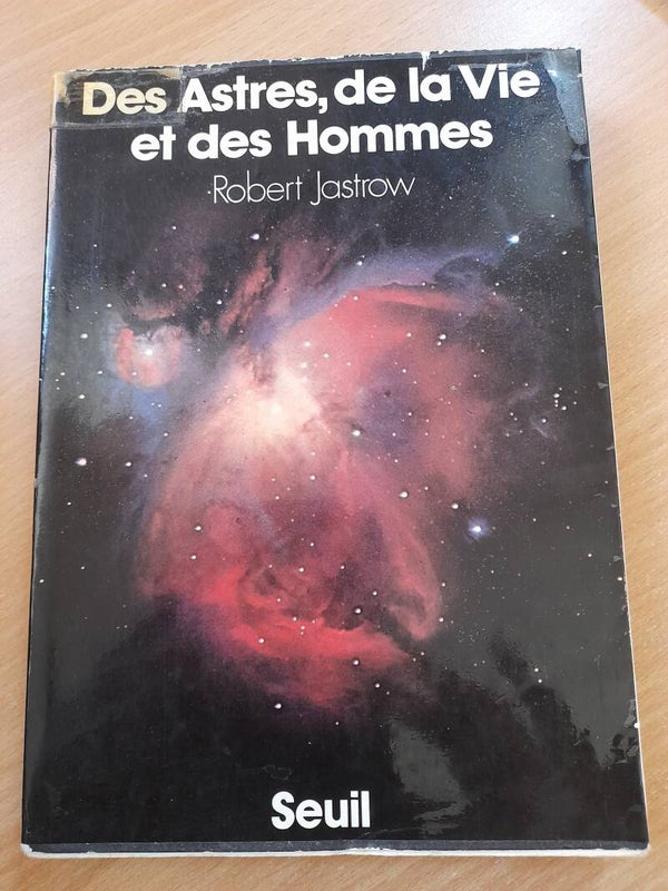 Des astres, de la vie et des hommes - Robert Jastrow - Seuil -1972
