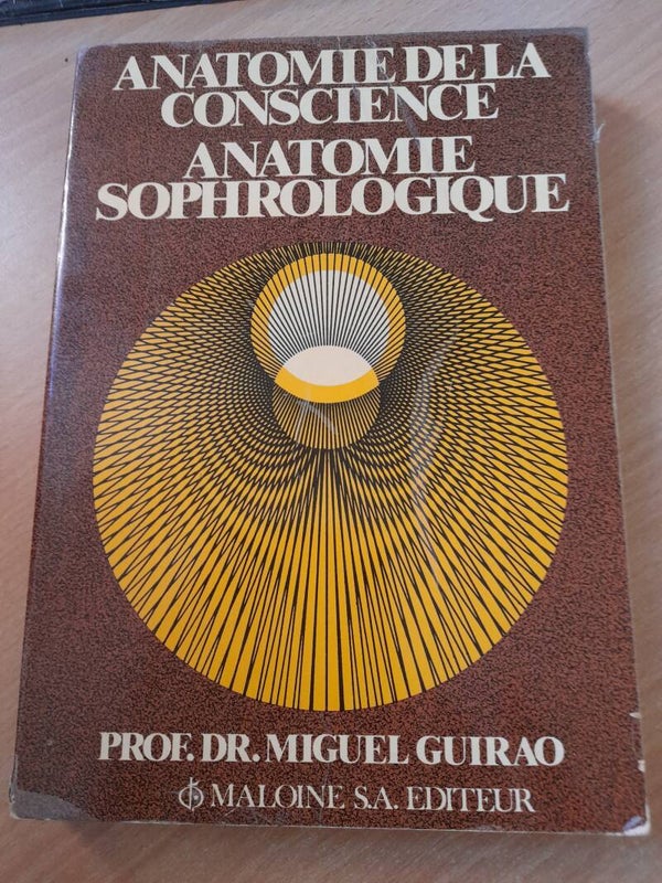 Anatomie de la conscience Anatomie sophrologique -Miguel Guirao - Maloine SA - 1979