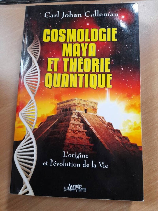 Cosmologie Maya et théorie quantique - Carl Johan Calleman - Alphée -2010