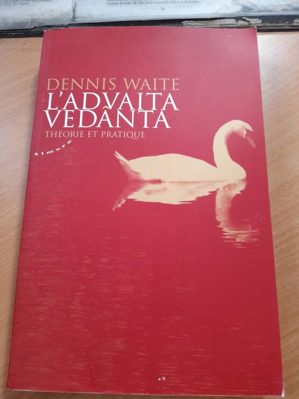 L'advaita Vedânta théorie et pratique - Dennis Waite - Almora - 2015