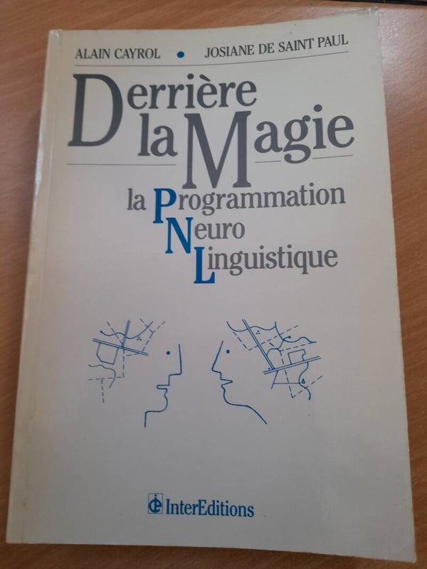 Derrière la magie la programmation Neuro Linguistique - Alain Cayrol et Jisiane de Saint paul - Interéditions -1984