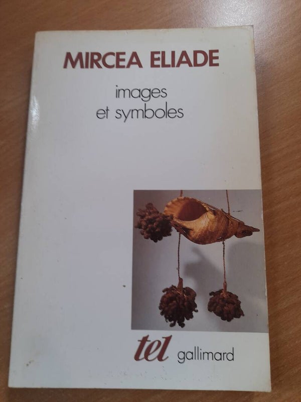 Images et symboles - Mircea Eliade - Tel gallimard -1992