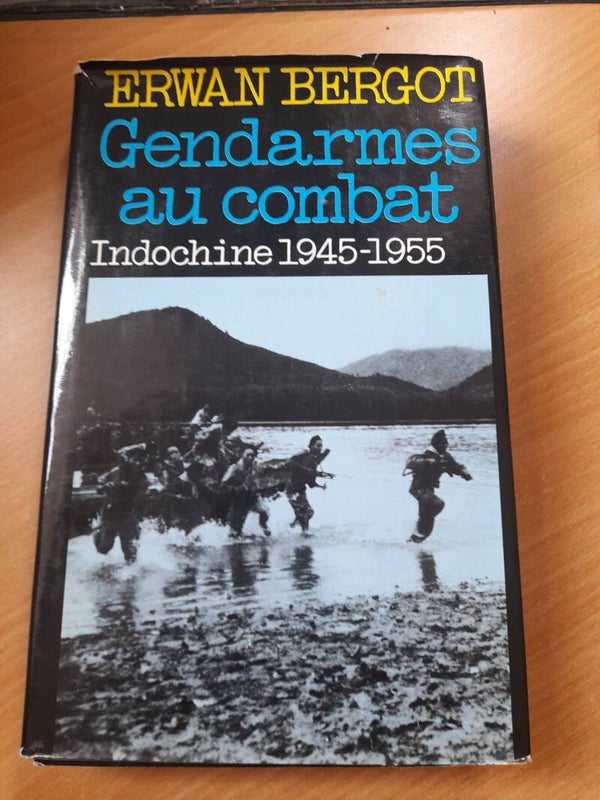 Gendarme au combat indochine 1945-1955 - Erwan Bergot - Presse de la cité - 1985