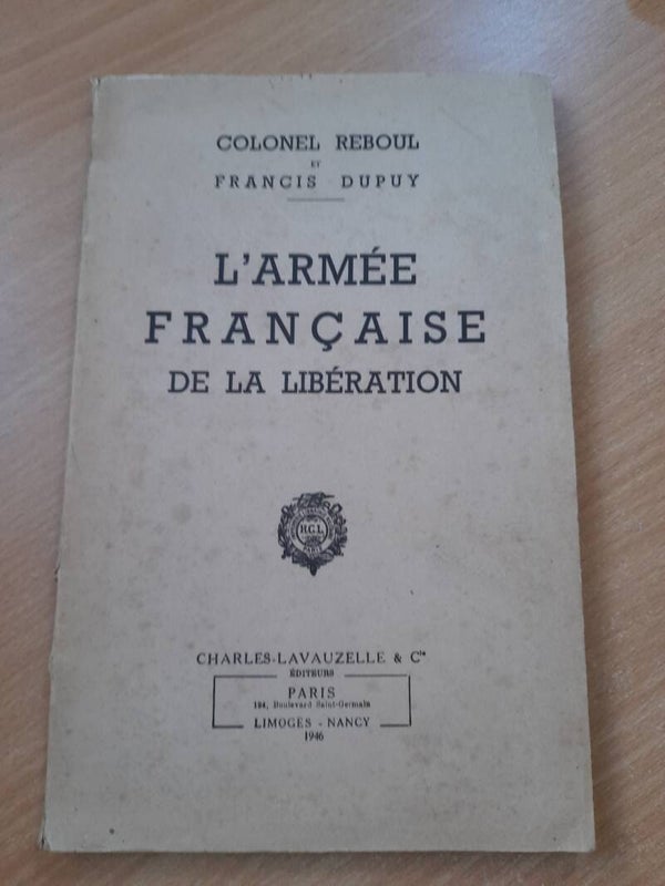 L'armée française de la libération - Colonel Reboul et Francis Dupuy - Charles Lavauzelle - 1946