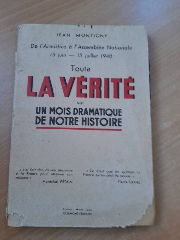 Toute la vérité sur un mois dramatique de notre histoire  15 juin - 15 juillet 1940 - Jean Montigny - éditions Mont louis -1940