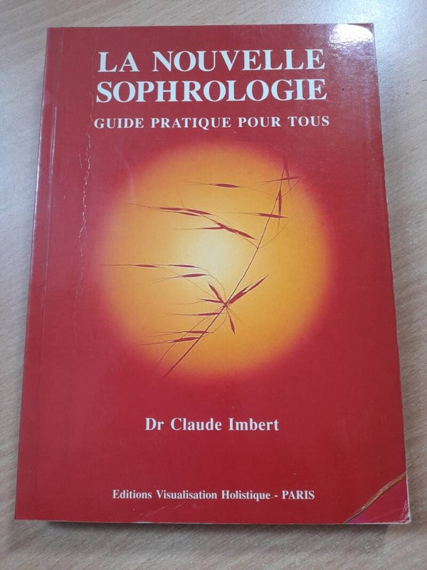 La nouvelle sophrologie - Dr Claude Imbert - éditiosn visualisation Holistique -1993
