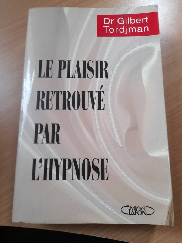 Le plaisir retrouvé par l'hypnose - Dr Gilbert Tordjman - Michel Lafon - 1995