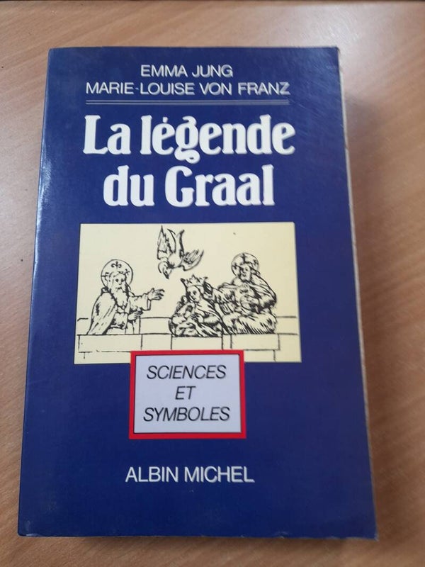 La légende du Graal sciences et Symbole - emma Jung et Marie-Louise von Franz - Albin Michel -1988