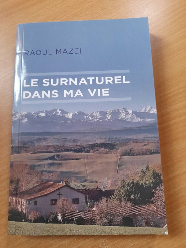 Le surnaturel dans ma vie - Raoul Mazel - 2019