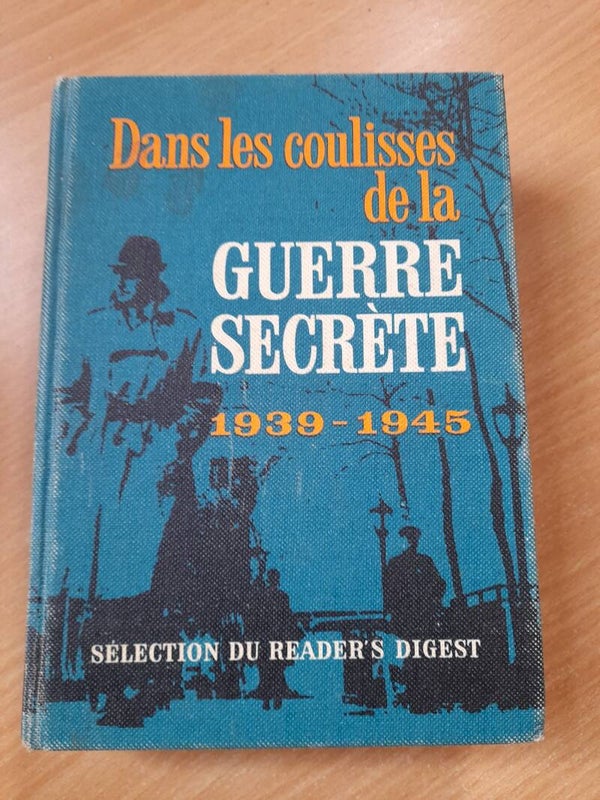 Dans les coulisses de la guerre secrète 1939-1945 - Reader's digest - 1965