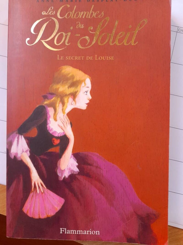 Les colombes du roi-Soleil T2 : le secret de Louise- Anne Marie Desplat-Duc - Flammarion 2005 Dès 11 ans