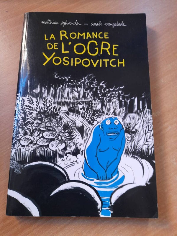 La romance de l'ogre Yosipovitch - Matthieu Sylvander et Anaïs Vaugelade - Ecole des loisirs 2021