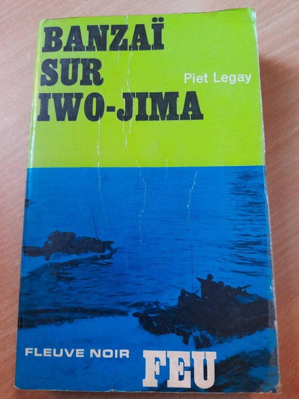 Banzaï sur Iwo-Jima - Piet Légay - fleuve noir Feu - 1966