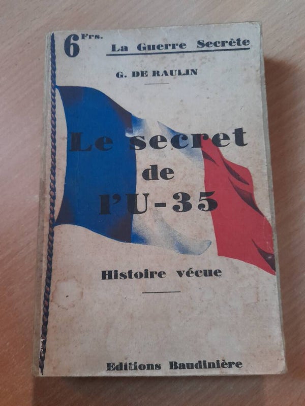 La guerre secrète : le secret de l'U-35 - G. De Raulin- éditions Baudinière - 1936