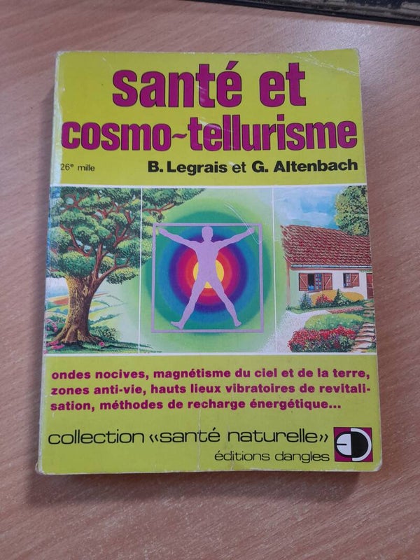 Santé et Cosmo-tellurisme - B. Legrais et G. Altenbach - éditions Dangles - 1984
