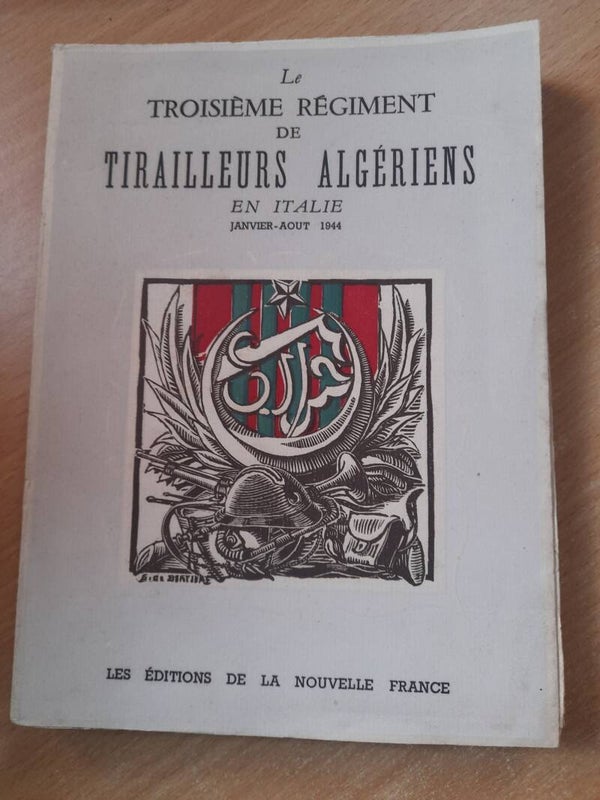Le troisième régiment de tirailleurs algériens en Italie janvier-Aout 1944 - Les éditions de la nouvelle France - 1945