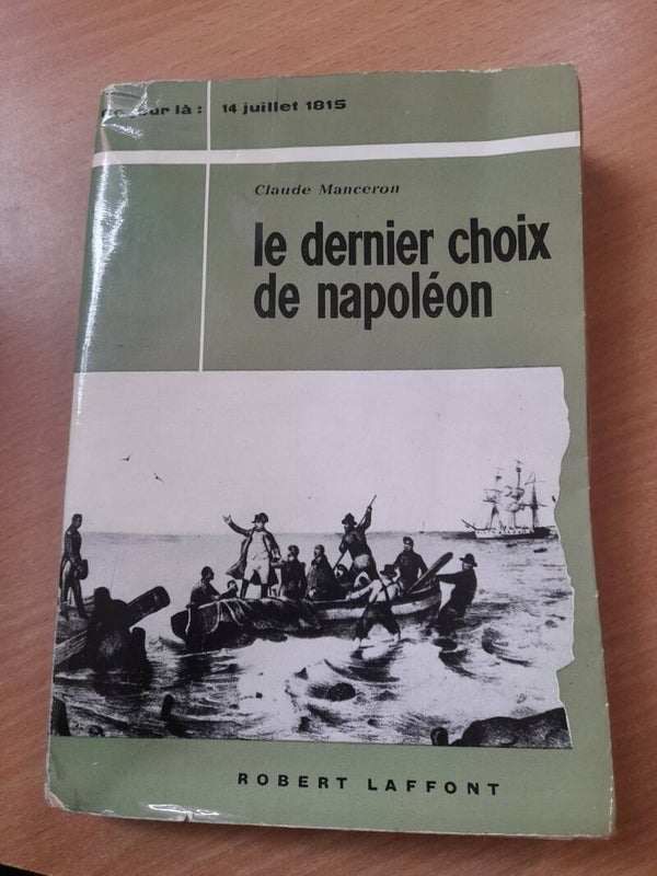 Le dernier choix de napoléon : 14 juillet 1815 - claude Manceron - Robert Laffont - 1960