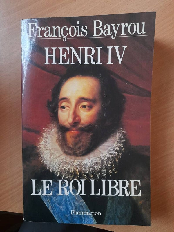 Henri IV le roi libre - François Bayrou -Flammarion - 1994