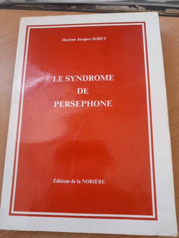 Le syndrome de Persephone - Docteur Jacques Soret - éditions de la Norière -1988
