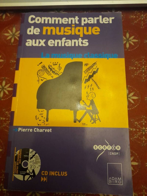 Comment parler de musique aux enfants : La musique classique - Pierre Charvet - Adam Biro -2003