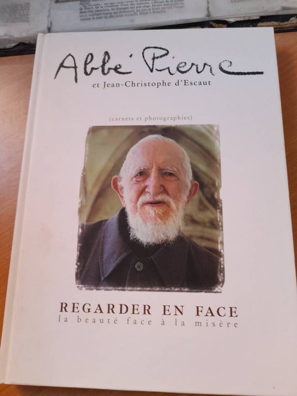Regarder en face la beauté face à la misère - Abbé pierre et Jean Christophe d'Escaut - éditions de Noyelles -2006