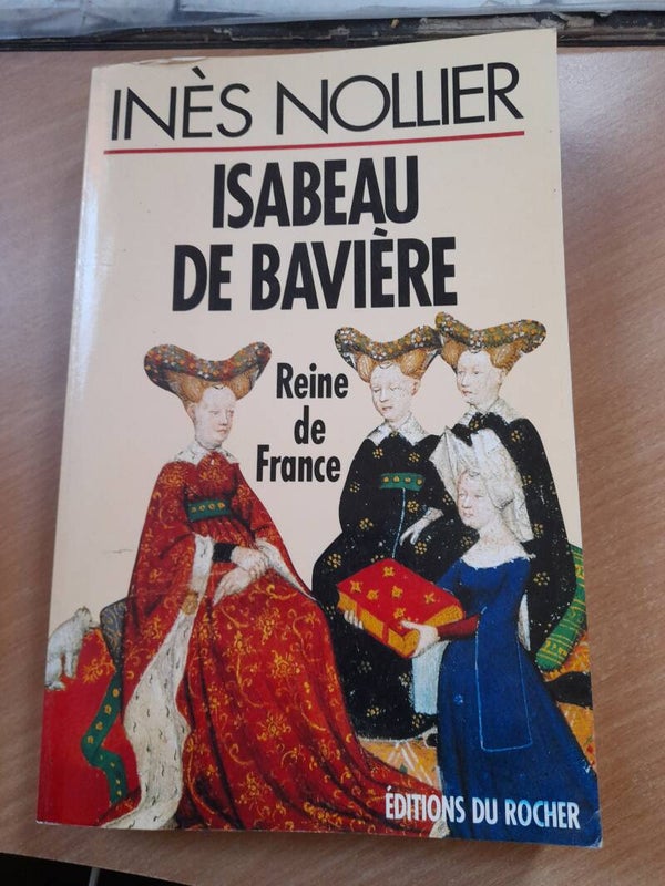 Isabeau de Bavière - Inès Nollier - éditions du Rocher -1996