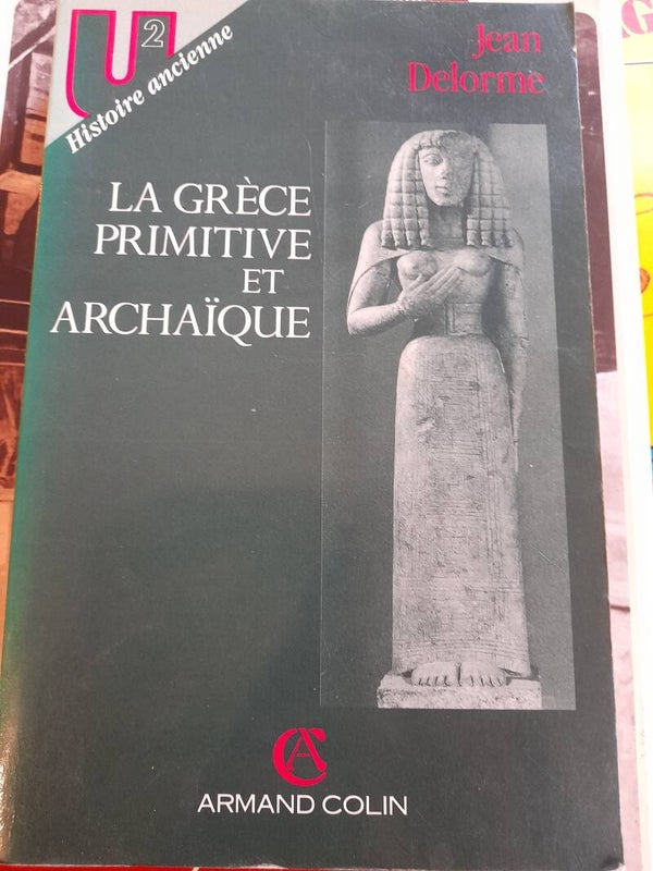 La Grèce primitive et archaïque - Jean Delorme - Armand Colin - 1995