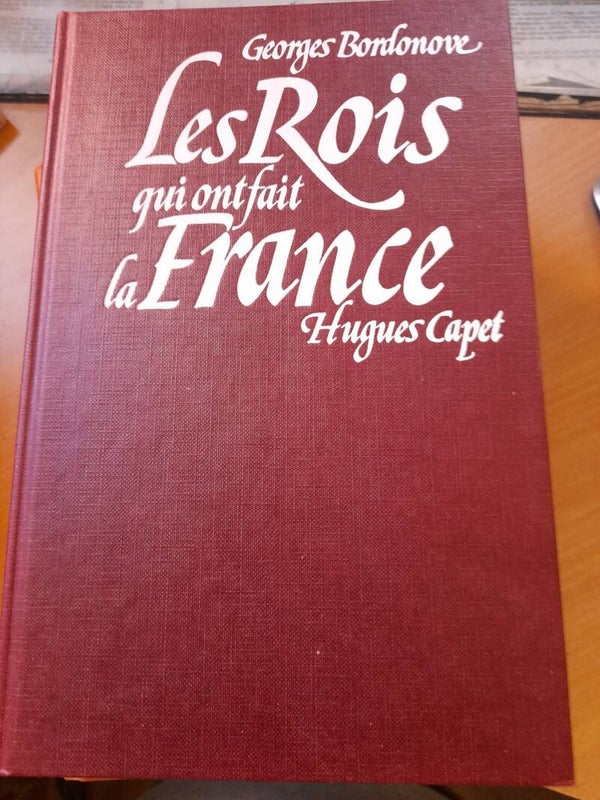 Les rois qui ont fait la France : Hugues Capet- Georges Bordonove - Le grand livre du mois - 1988