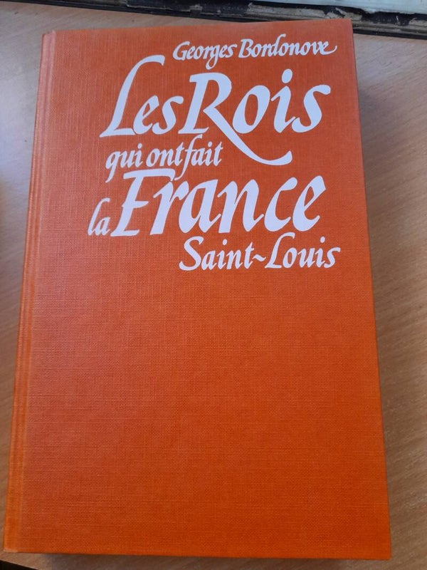 Les rois qui ont fait la France : Saint Louis - Georges Bordonove - Pygmalion - 1984