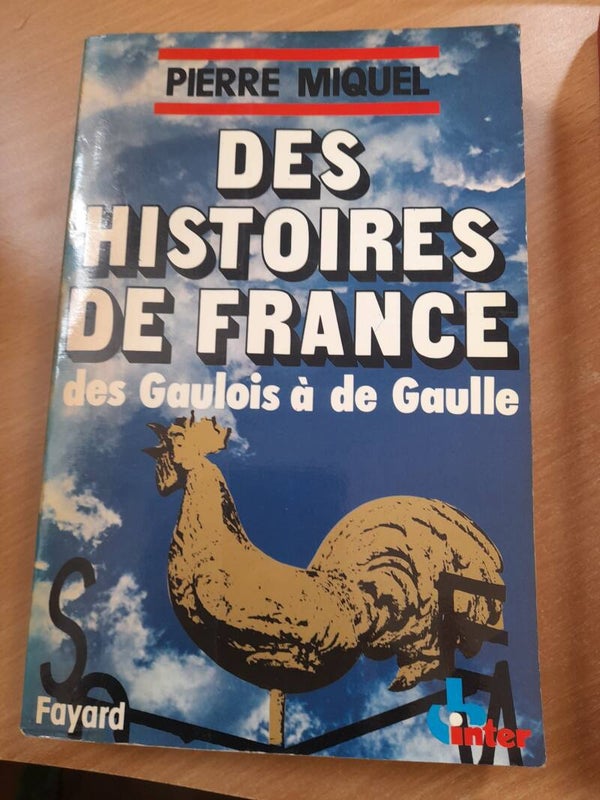 Des histoires de France des gaulois à De Gaulle - Pierre Miquel- Fayard- 1969
