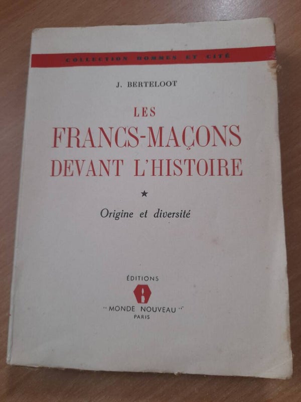 Les francs-maçons devant l'Histoire - J. Berteloot - nouveau monde - 1949