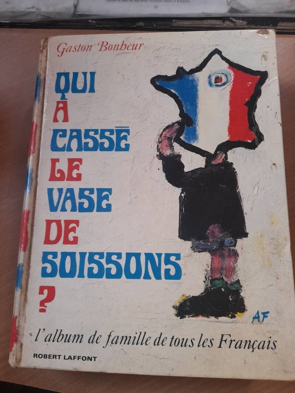 Qui a cassé le vase de Soissons ? - Gaston Bonheur - Robert Laffont - 1964