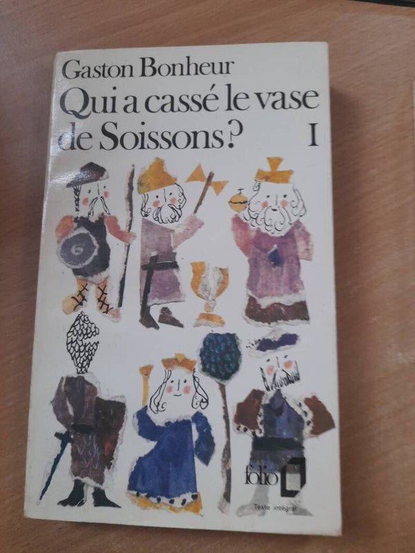 Qui a cassé le vase de Soissons ? T1 - Gaston Bonheur - Folio - 1976