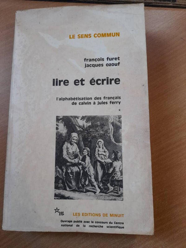 Lire et écrire - François Furet et Jacques Ozouf - Les éditions de minuit -1980
