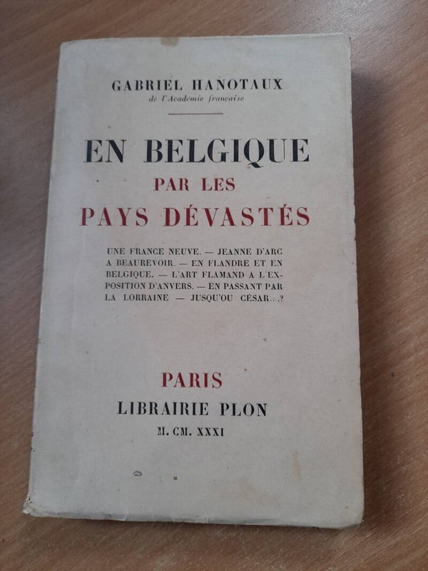En Belgique par les pays dévastés - Gabriel Hanotaux - Plon - 1931