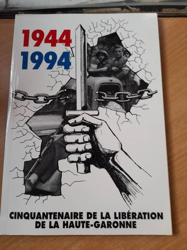 Cinquantenaire de la libération de la Haute Garonne  1944 1994 -
