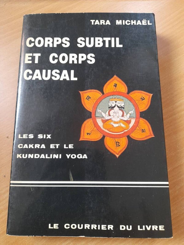Corps subtil et corps causal : les six cakra et le kundalini Yoga - Tara Michaël - Le courrier du livre -1979