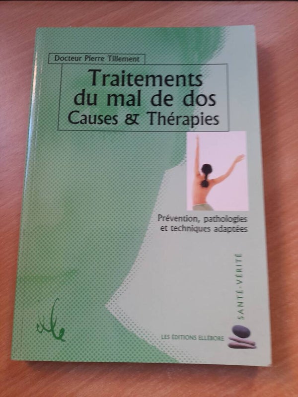 Traitements du mal de dos causes et thérapies - Docteur Pierre Tillement - les éditions Ellébore - 2004