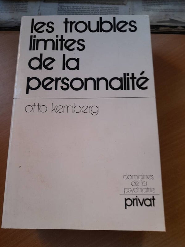 Les troubles limites de la personnalité - Otto Kernberg - Privat domaine de la psychiatrie -1979