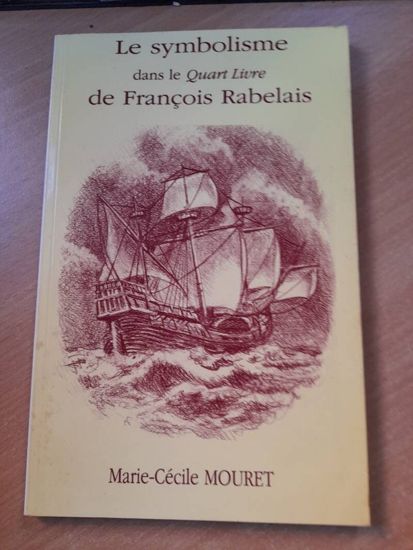 Le symbolisme dans le quart livre de françois Rabelais - Marie-Céciel Mouret - DésIris - 1994