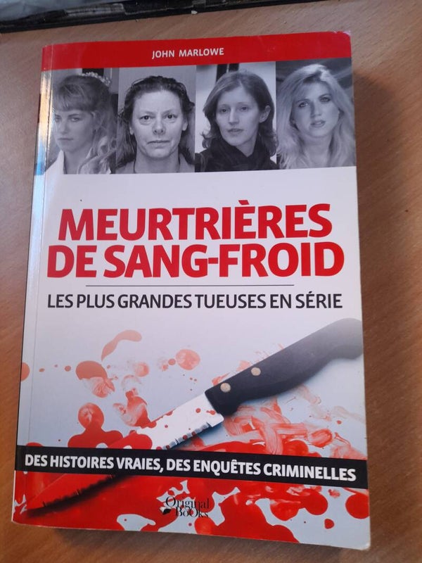 Meurtrières de sang froid  les plus grandes tueuses en série - John Marlowe - Original books - 2011