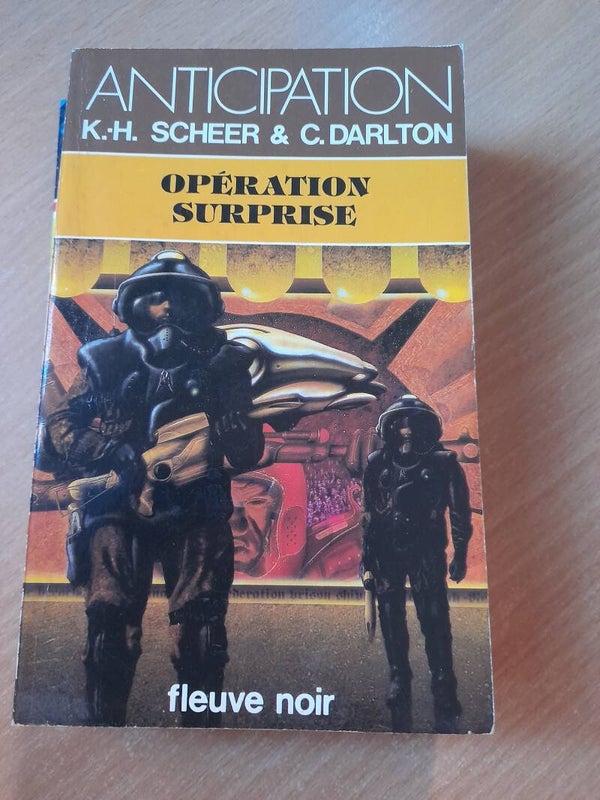 Opération surprise - K.H. Scheer &C. Darlton - Fleuve noir anticipation - 1983
