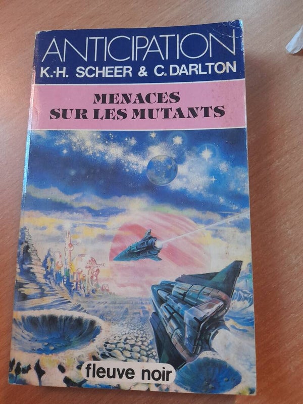 Menace sur les mutants - K.H. Scheer &C. Darlton - Fleuve noir anticipation - 1984