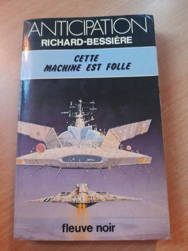 Cette machine est folle - Richard Bessiere - fleuve noir anticipation -1977