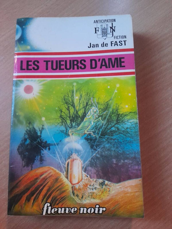 Les tueurs d'âme- Jan de Fast - fleuve noir anticipation- 1974